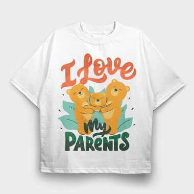 I Love My Parents, Tricou Oversize Barbati (Unisex)