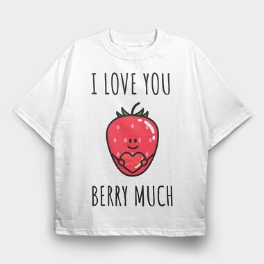 I Love You Berry Much, Tricou Oversize Barbati (Unisex)