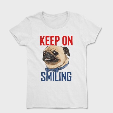 Pug Keep On Smiling, Tricou Femei