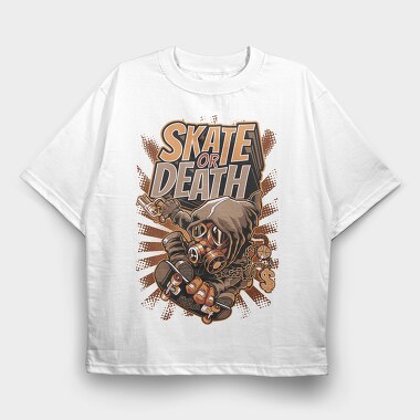 Skate Or Death, Tricou Oversize Barbati (Unisex)