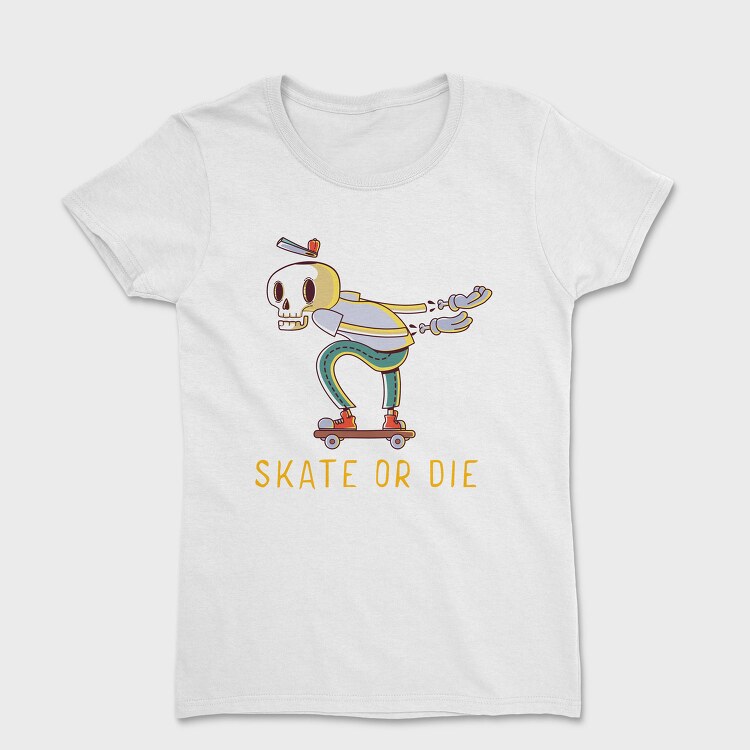 Skate Or Die, Tricou Femei