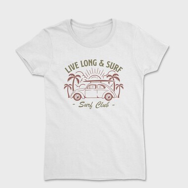 Live Long and Surf, Tricou Femei