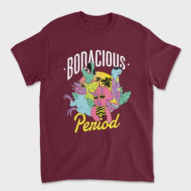 Tricou Barbati (Unisex), Bodacious Period