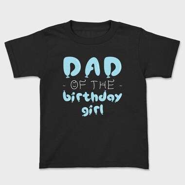 Dad of the Birthday Girl Blue, Tricou Copii