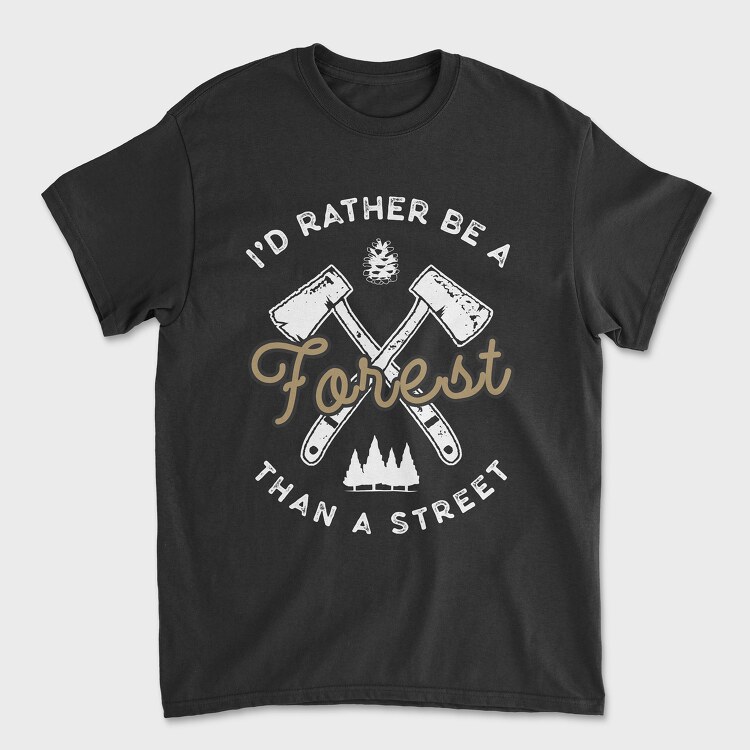 Tricou Barbati (Unisex), Id Rather Be a Forest