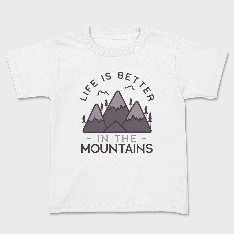 Tricou Copii, Life Is Better in Montains