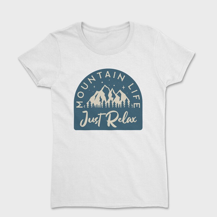 Mountain Life Just Relax, Tricou Femei