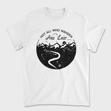 Not All Who Wander Are Lost, Tricou Barbati (Unisex)