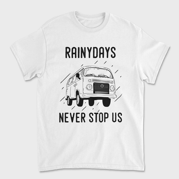 Tricou Barbati (Unisex), Rainy Days Never Stop Us