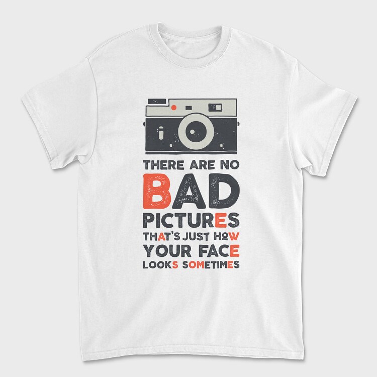 Tricou Barbati (Unisex), There Are No Bad Pictures