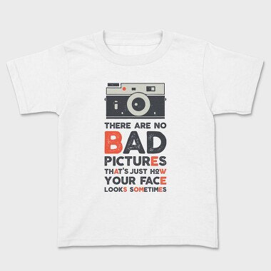 Tricou Copii, There Are No Bad Pictures