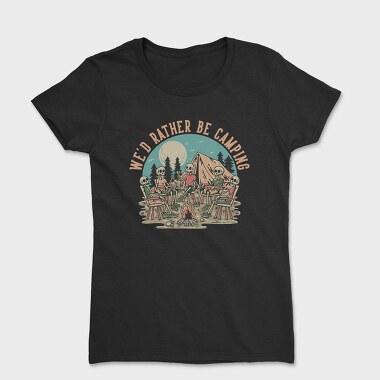 Wed Rather Be Camping, Tricou Femei