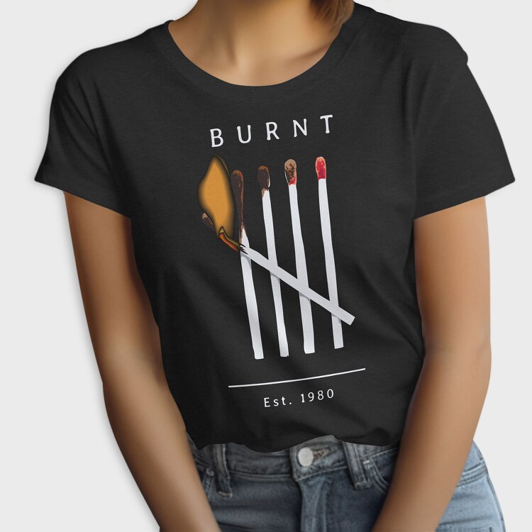 Burnt Matches, Tricou Femei