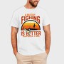 Fishing Better Than Work, Tricou Barbati (Unisex)