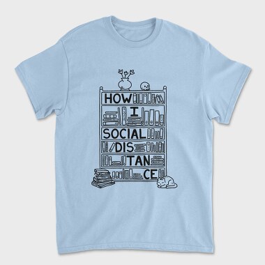 Tricou Barbati (Unisex), How I Social Distance