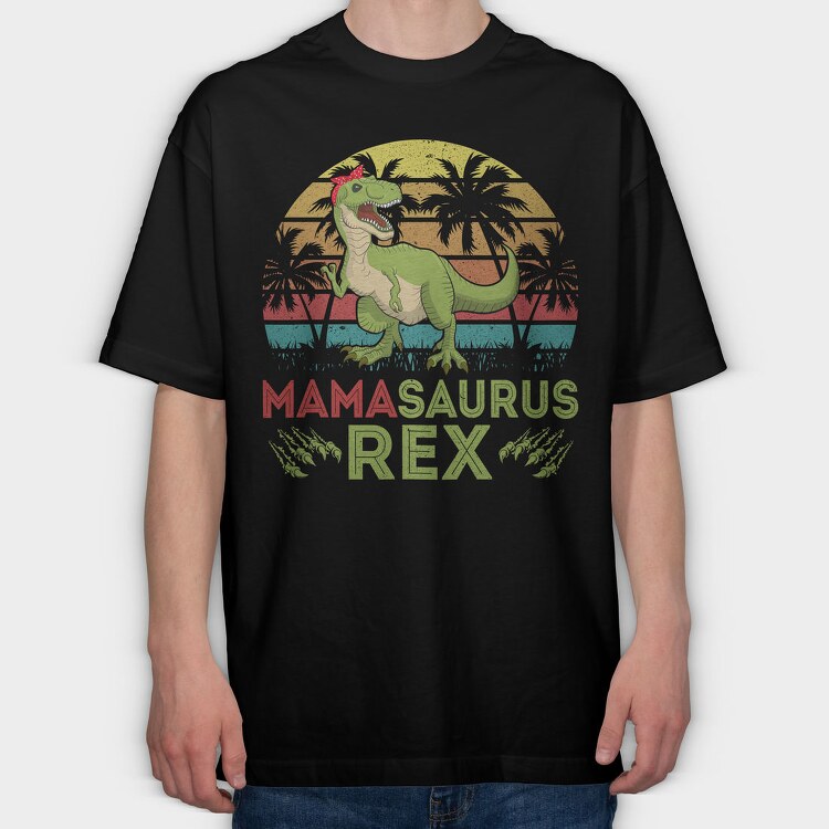 Mamasaurus Rex, Tricou Oversize Barbati (Unisex)