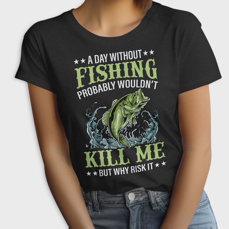 Fishing Kill Me, Tricou Femei