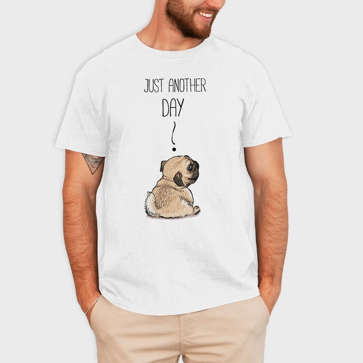 Pug Just Another Day, Tricou Barbati (Unisex)