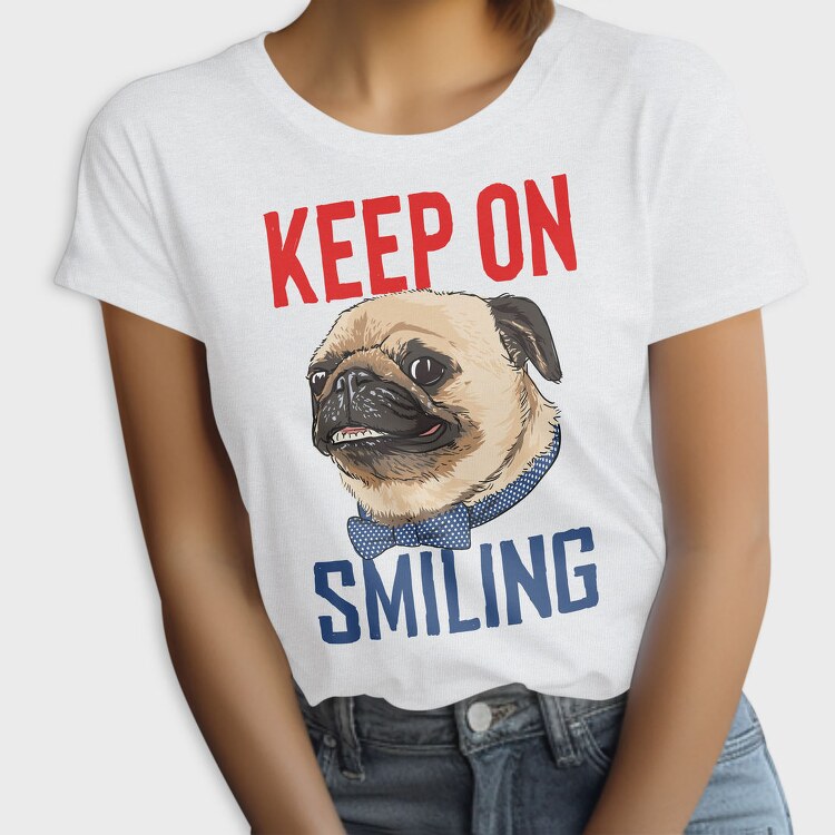 Pug Keep On Smiling, Tricou Femei