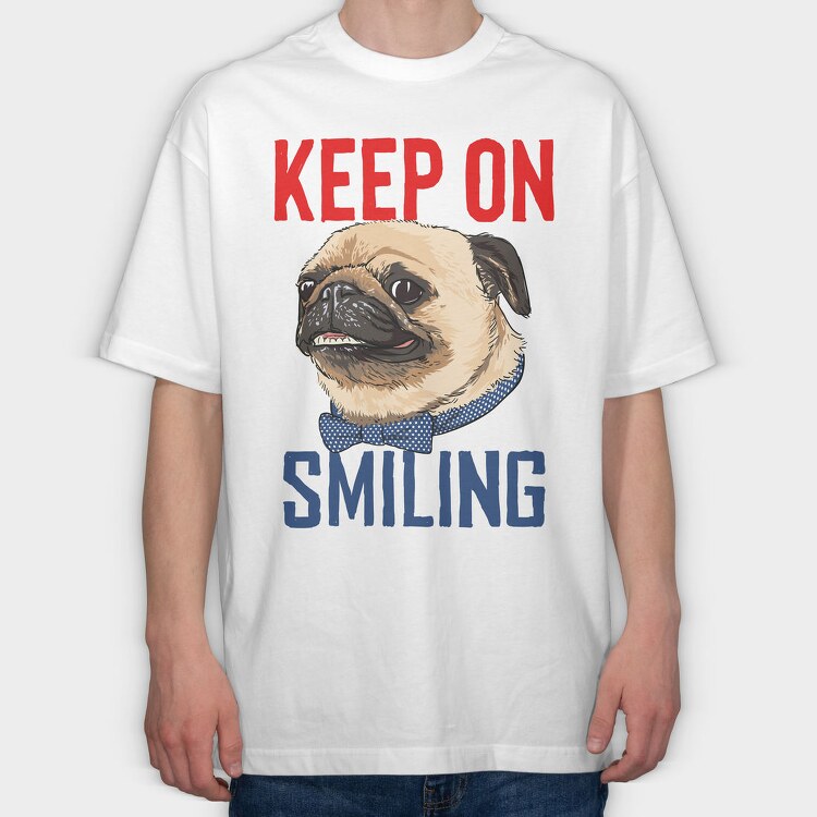 Pug Keep On Smiling, Tricou Oversize Barbati (Unisex)