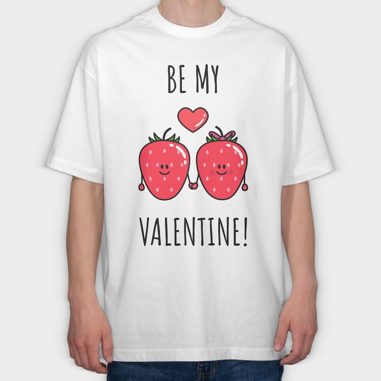 Be My Strawberry Valentine, Tricou Oversize Barbati (Unisex)