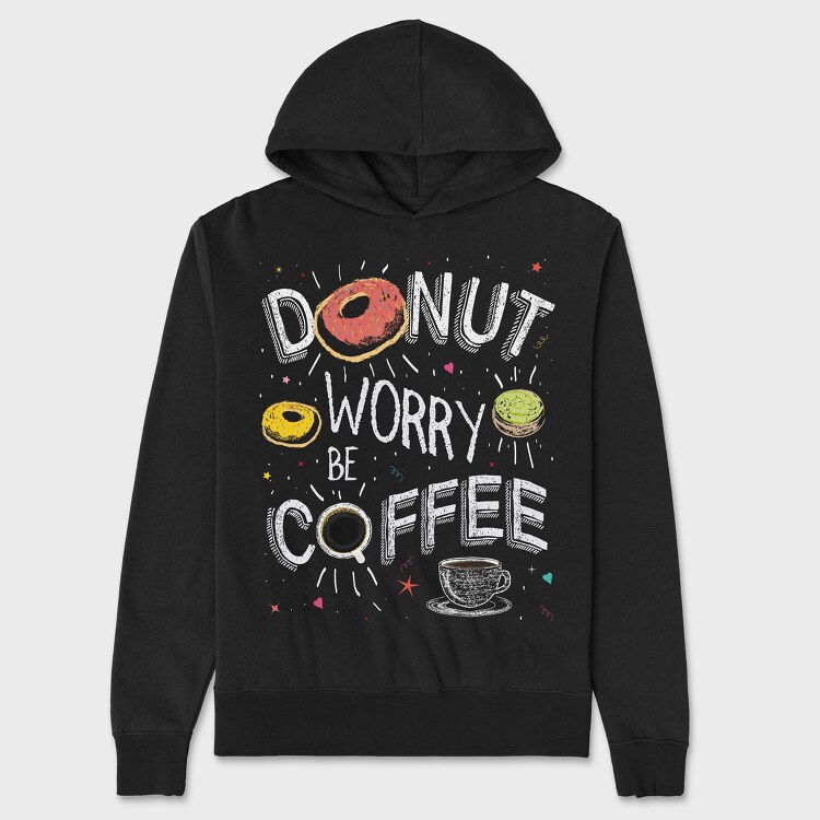 Hanorac Barbati (Unisex), Donut Worry Be Coffee