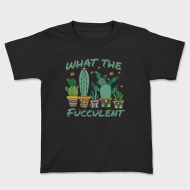 Tricou Copii, Cactus What the Fucculent