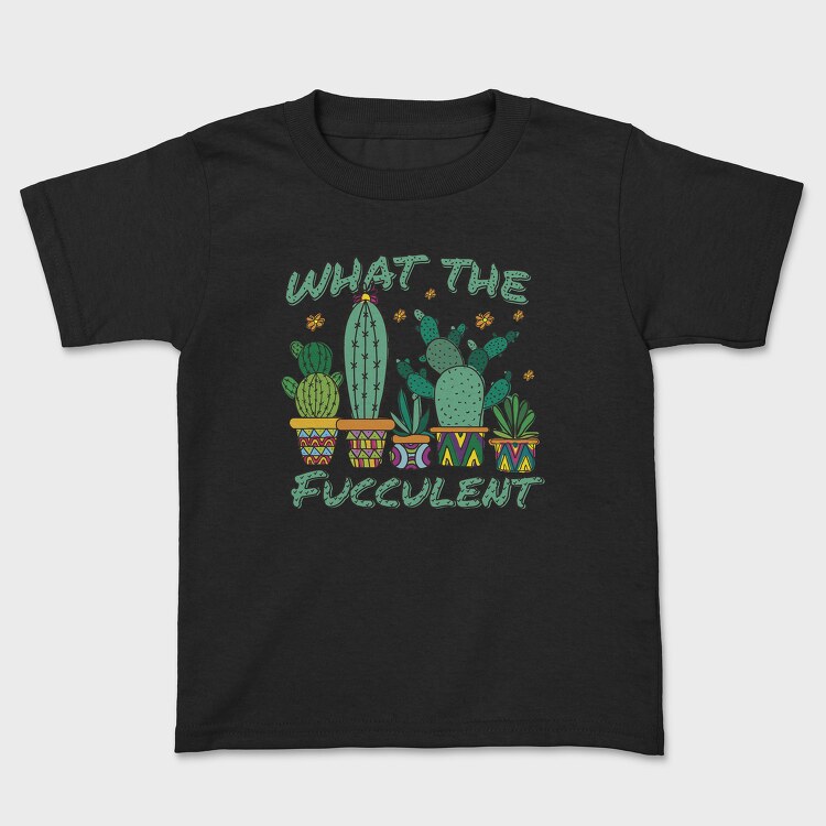 Cactus What the Fucculent, Tricou Copii