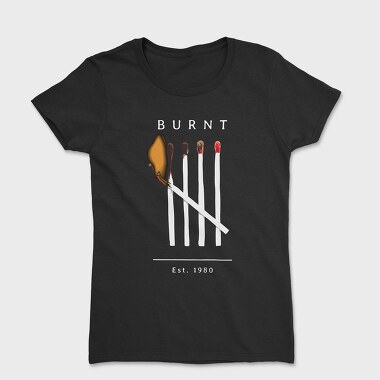 Burnt Matches, Tricou Femei