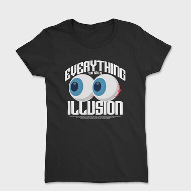 Everything You See Is Illusion, Tricou Femei