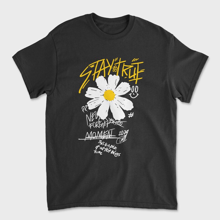 Stay True Flower, Tricou Barbati (Unisex)