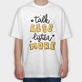 Talk Less Listen More, Tricou Oversize Barbati (Unisex)