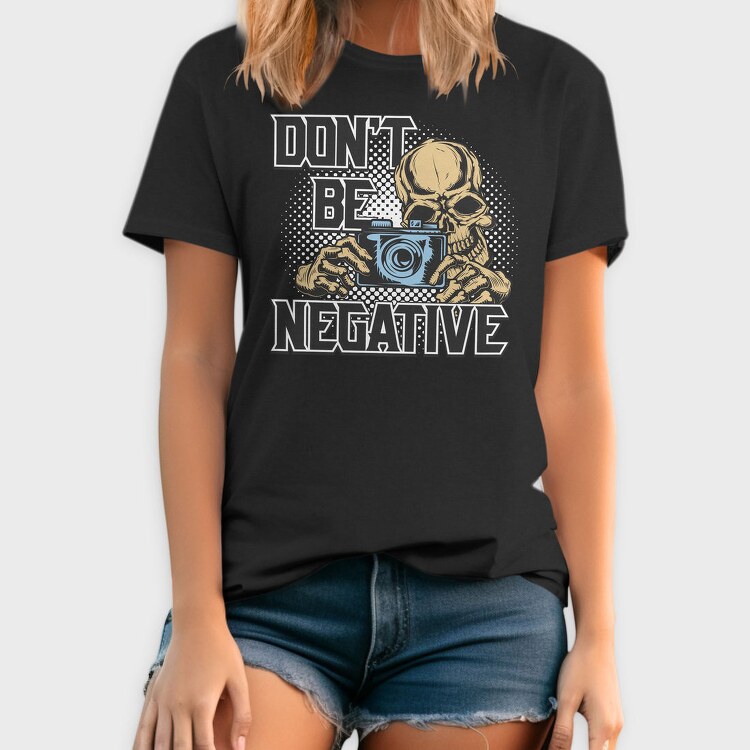 Dont Be Negative, Tricou Barbati (Unisex)