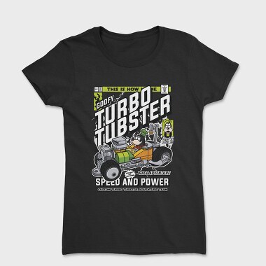 Goofys Turbo Tubster, Tricou Femei