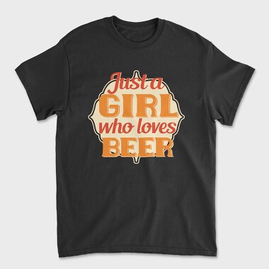 Tricou Barbati (Unisex), Just A Girl Who Loves Beer