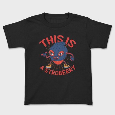 Tricou Copii, This Is A Stroberry