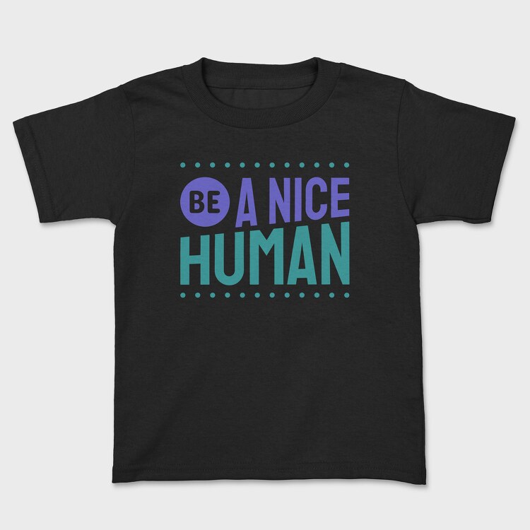 Be a Nice Human, Tricou Copii