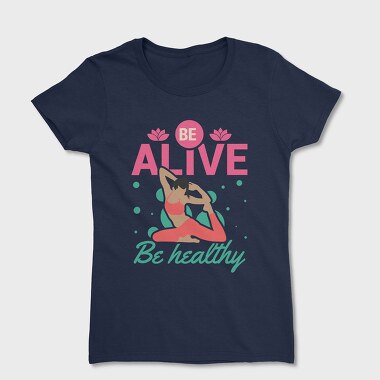 Be Alive Be Healthy, Tricou Femei