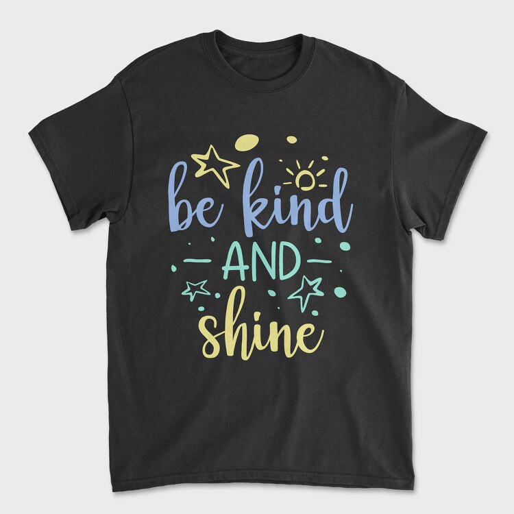 Be Kind and Shine, Tricou Barbati (Unisex)