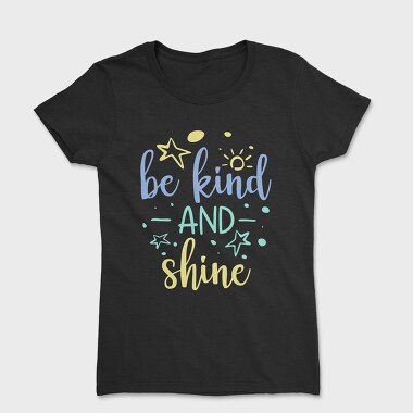 Be Kind and Shine, Tricou Femei