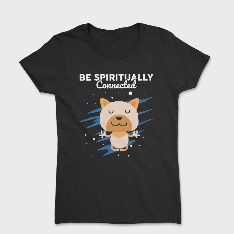 Be Spiritually Connected, Tricou Femei