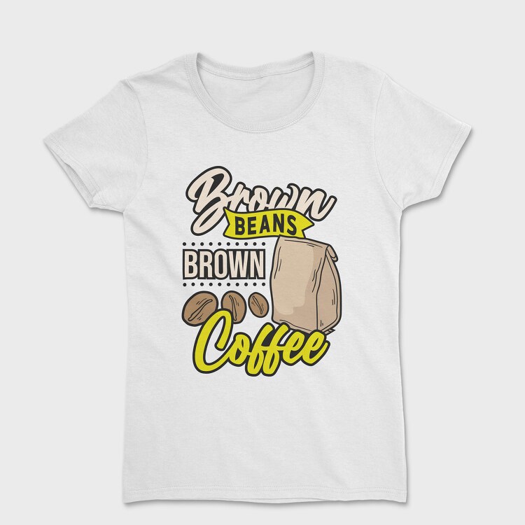 Brown Beans Brown Coffee, Tricou Femei