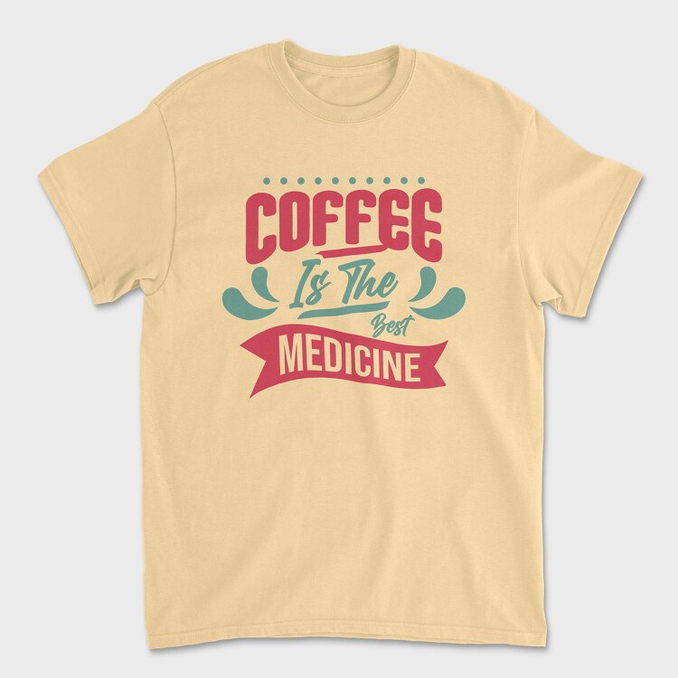 Coffee Is the Best Medicine, Tricou Barbati (Unisex)