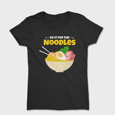 Do It for the Noodles, Tricou Femei