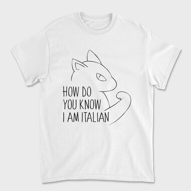 How Do You Know I Am Italian, Tricou Barbati (Unisex)