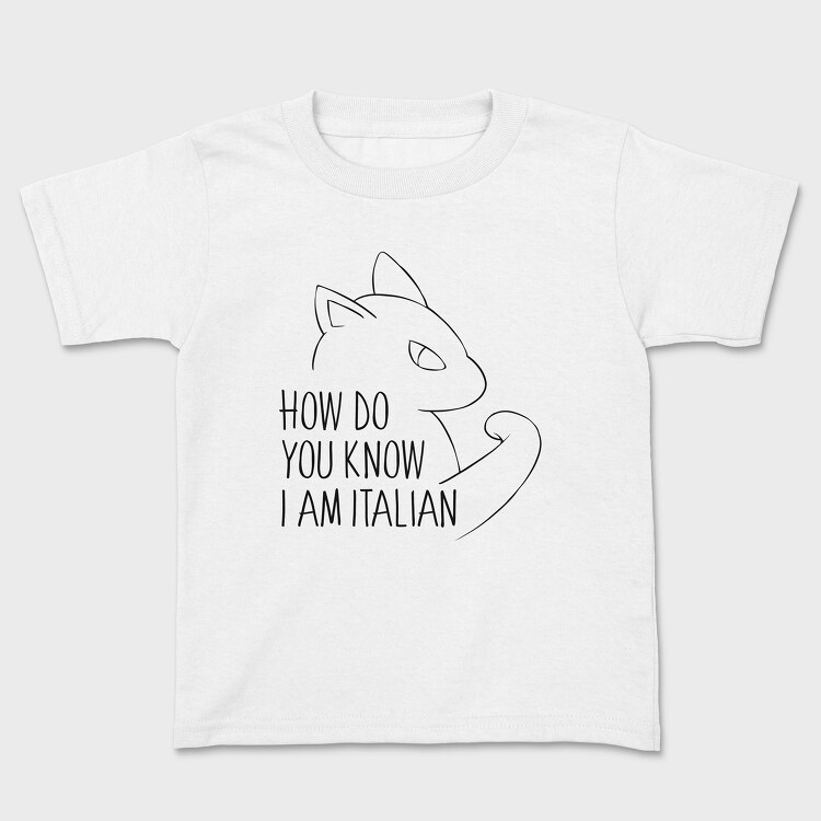 How Do You Know I Am Italian, Tricou Copii