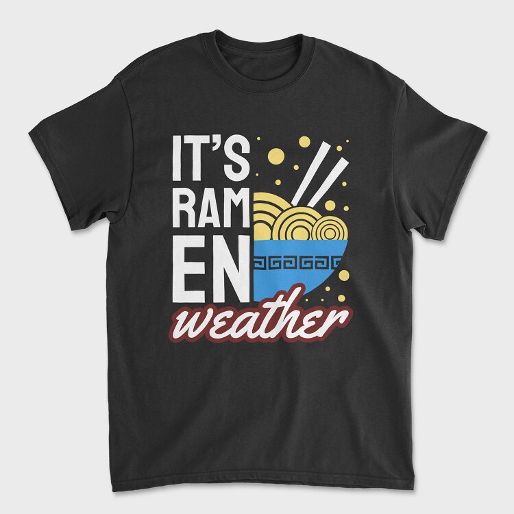 Its Ramen Weather, Tricou Barbati (Unisex)