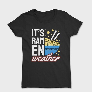 Its Ramen Weather, Tricou Femei