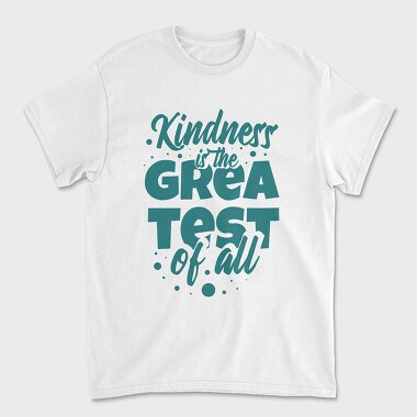 Kindness Is the Greatest, Tricou Barbati (Unisex)