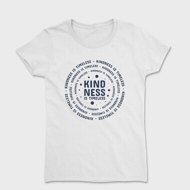 Kindness Is Timeless, Tricou Femei